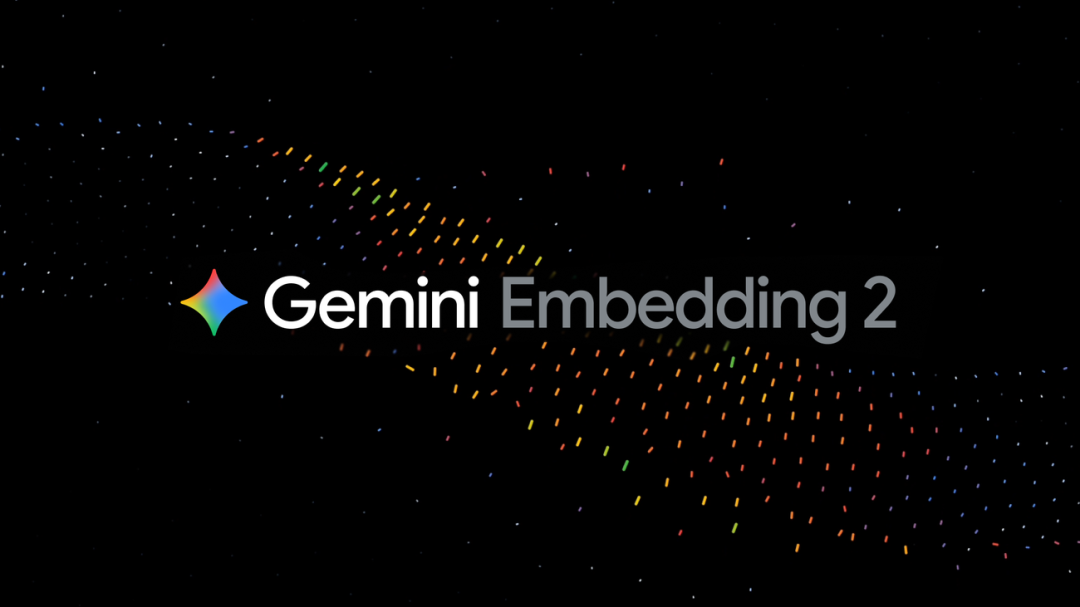 Gemini Embedding 2 发布